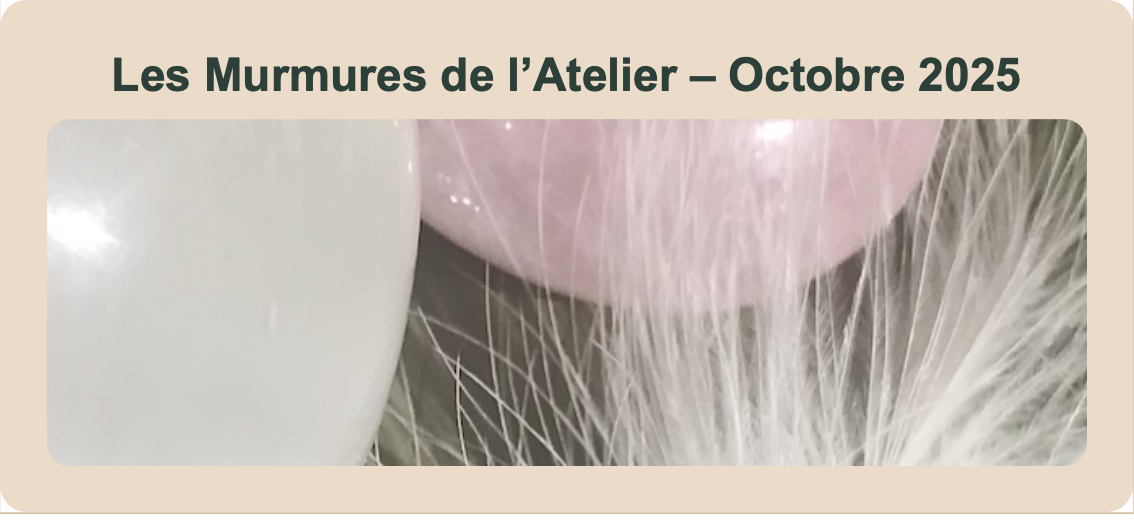 Les Murmures de l’Atelier – Octobre 2025